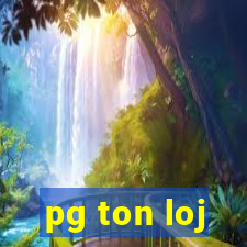 pg ton loj